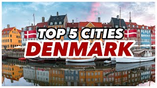 Top 5 Cities To Visit In DENMARK