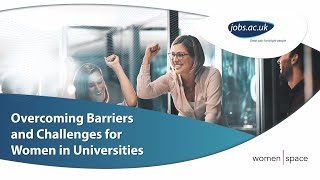 Overcoming Barriers and Challenges for Women in Universities | Webinar November 2022