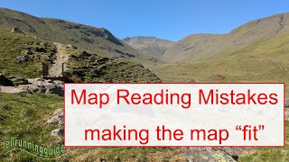 Map Reading Mistakes: A common mistake is making the map "fit"