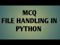MCQ FILE HANDLING IN PYTHON|| MCQ PYTHON