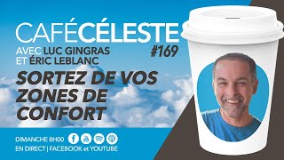 CAFÉ CÉLESTE 169 | Sortez de vos zones de confort | Luc Gingras et Éric Leblanc