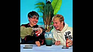 Sam and Colby || What If..