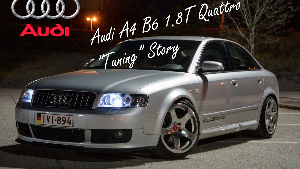 Audi A4 B6 1.8T Quattro "Tuning" Story - YouTube