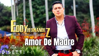 Eddy Hernandez - Amor De Madre (Video Oficial)