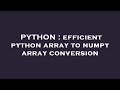 PYTHON : efficient python array to numpy array conversion