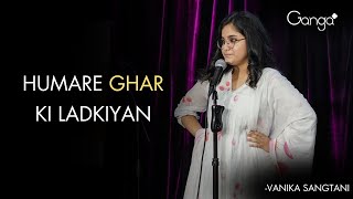 Humare Ghar Ki Ladkiyan - Vanika Sangtani | The Ganga Women Show | Spill Poetry | Story