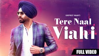 Tere Naal Viahi | Official Video | Gurpreet Maan | Jatinder Shah | Rhythm Boyz Entertainment