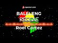Baleleng ( Reggae ) Roel Cortez Ft Dj Rafzkie Reggae Version