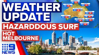 Hazardous surf warning, 30 degrees in Melbourne | Weather | 9 News Australia