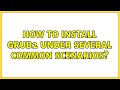 Ubuntu: How to install Grub2 under several common scenarios?