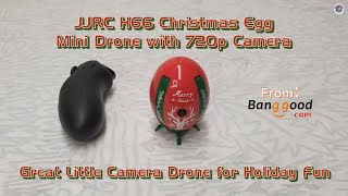 JJRC H66 Christmas Egg Mini Drone w/ 720p Camera from Banggood - Great Little Drone for Holiday Fun