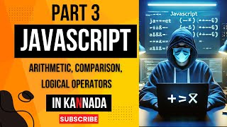 JavaScript Part3 : All Operators Arithmetic, Comparison, Logical Operators | Explained in Kannada