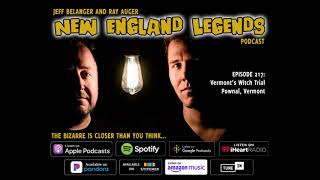 New England Legends Podcast 217 - Vermont’s Witch Trial