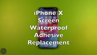 iPhone X Waterproof Screen Adhesive Replacement How To Change