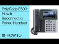 Poly Edge E500: How to Reconnect a Paired Headset | HP Support