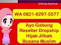 WA 082162975577 Reseller jilbab kediri