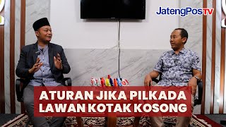 PENJELASAN KPU JATENG JIKA PILKADA LAWAN KOTAK KOSONG \\ JATENGPOS