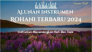 60 Menit lagu Rohani Saat Teduh 2024. Menguatkan Iman dalam menghadapi berbagai pergumulan Hidup.