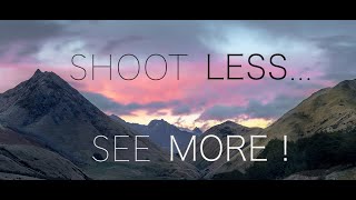 Landscape Photography is hard  -   Shoot less, Stress Less - See More!