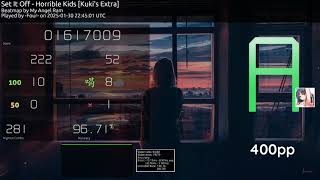 400PP! [7.58 ⭐] -Four- | Set It Off - Horrible Kids [Kukis Extra] +DT 1x 1sb