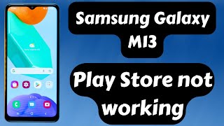 Samsung M13 Play Store not working problem || m13 Play store not downloading (SM-M135F)
