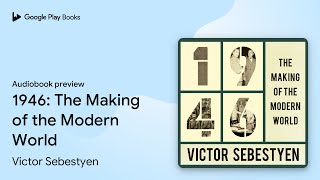 1946: The Making of the Modern World by Victor Sebestyen · Audiobook preview