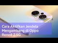 Cara Aktifkan Jendela Mengambang di Oppo Reno8 Z 5G