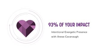 Unlock Your Leadership Superpower: Intentional Energetic Presence® (IEP) is 93% of Your Impact