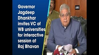 Governor Jagdeep Dhankhar invites VC of WB universities for interactive session at Raj Bhavan