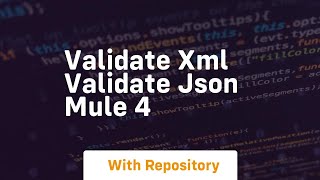 Validate xml validate json mule 4