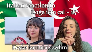 Italian reaction to Doğa için çal - 14 - italyan tepkisi