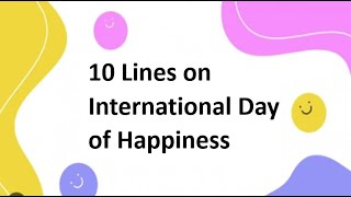 10 Lines Short Essay on International Day of Happiness 2023 in English