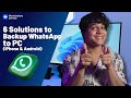 6 Solutions to Backup WhatsApp to PC （iPhone & Android）