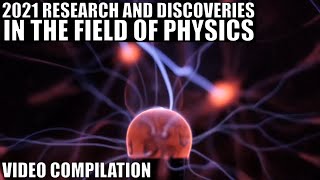 Major Physics Discoveries of 2021 That Transformed Our Understanding - Video Compilation