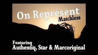 Match'less  - On Représente  (ft.  Authentiq,  Star P \u0026 Marcoriginal)