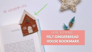 DIY Felt Christmas Bookmark | Gingerbread House | DIY Tutorial | Hand Embroidery