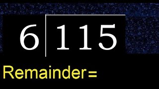 Divide 115 by 6 , remainder  . Division with 1 Digit Divisors . How to do