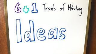 Ideas | 6+1 Traits of Writing