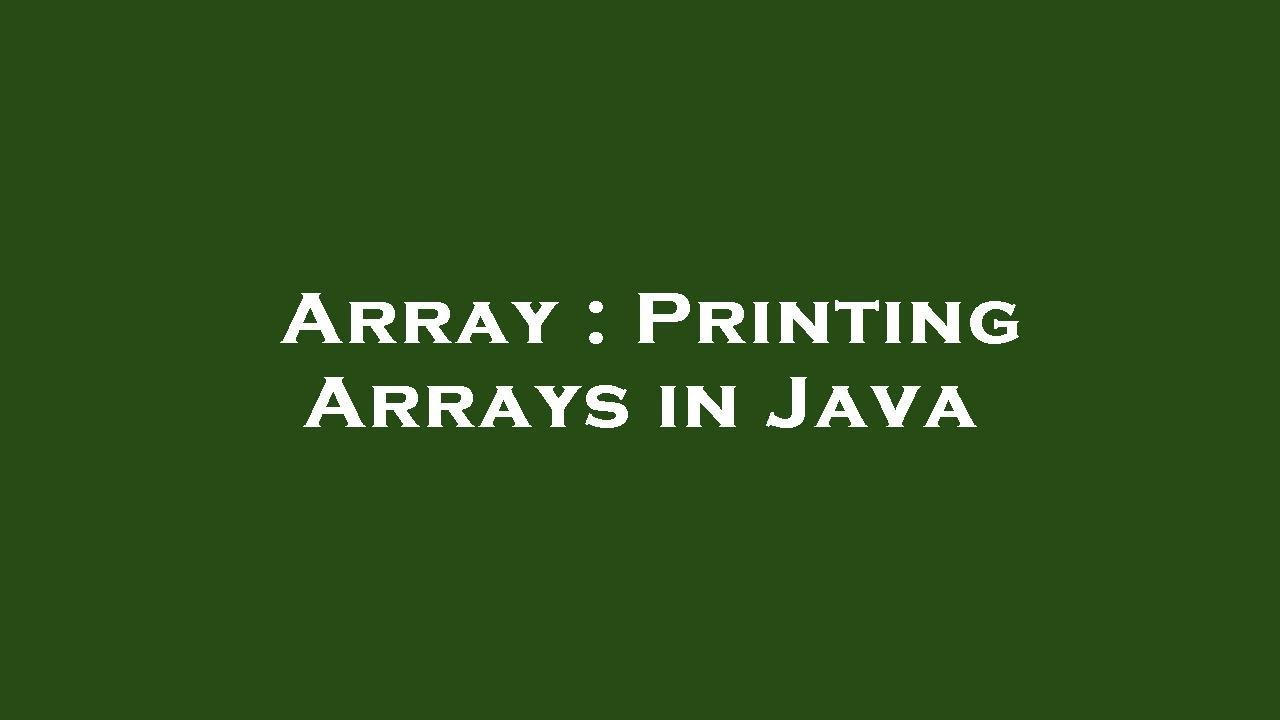 Array Printing Arrays In Java Youtube Array Printing Arrays In Java Youtube