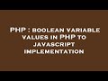 PHP : boolean variable values in PHP to javascript implementation