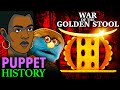 The War of the Golden Stool • Puppet History