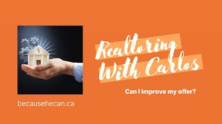 Realtoring With Carlos - Can I Improve My Offer?