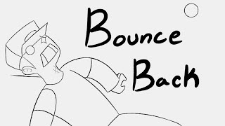 Bounce Back (Small FLASH WARNING)