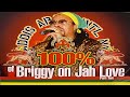 100% Briggy: The Unforgettable Vibes LIVE on JAH LOVE Muzik! #BrigadierJerry