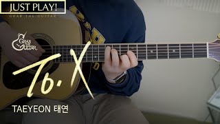 To. X - TAEYEON 태연 [Just Play! l Acoustic Guitar Cover l 기타 커버]