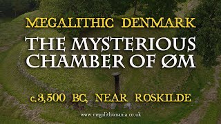 Megalithic Denmark: The Mysterious Chamber of Øm - c.3500 BC near Roskilde