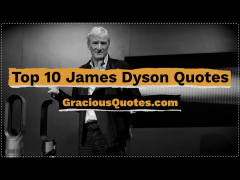 49 Inspirational James Dyson Quotes (SUCCESS)