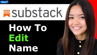 How To Edit Substack Name 2025 (Step By Step)