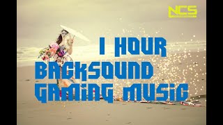 1 Hour of Backsound Gaming Music #2 - Backsound Game Terbaik - Backsound Music No Copyright #ncs