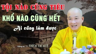 Tội Nào Cũng Tiêu Khổ Nào Cũng Hết - Rất hay. Thầy Thích Trí Huệ Chùa Pháp Tạng